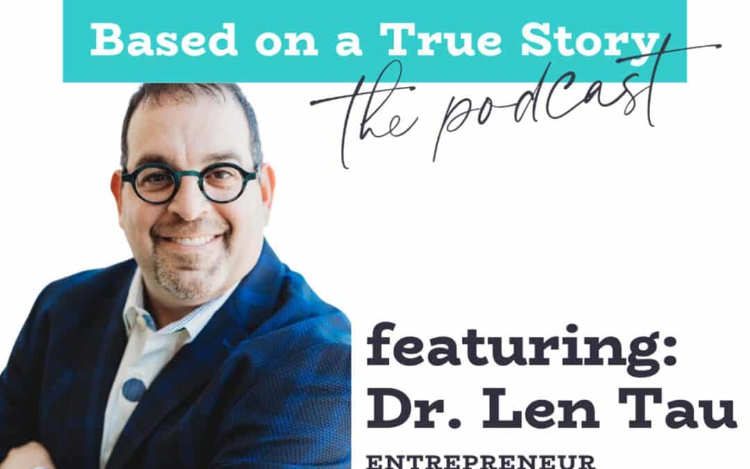 Based on a True Story: Interview with Dr. Leonard Tau